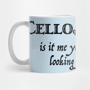 Cello, is it me you're looking for? Mug